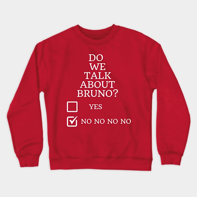 Bruno-no-no-no (White lettering) T-Shirt Crewneck Sweatshirt by TalesfromtheFandom